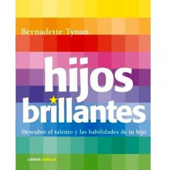 Hijos brillantes: Descubre el talento y las habilidades de tu hijo