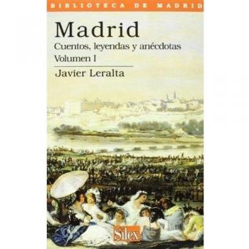 Madrid: Cuentos, leyendas y anécdotas Vol.I