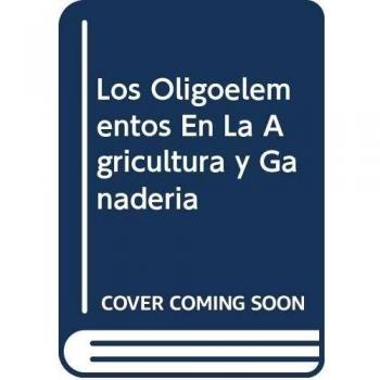 Los Oligoelementos En La Agricultura y Ganaderia