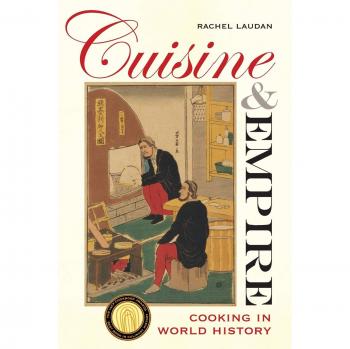 Cuisine and Empire: Cooking in World History by Rachel Laudan