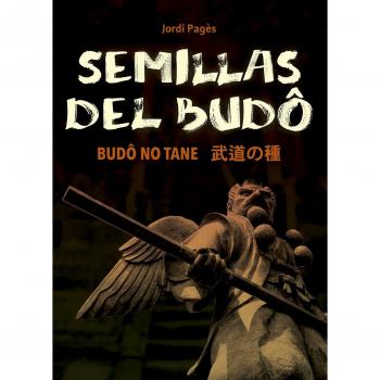 Semillas Del Budô. Budô No Tane - Jordi Pagès Tramunt