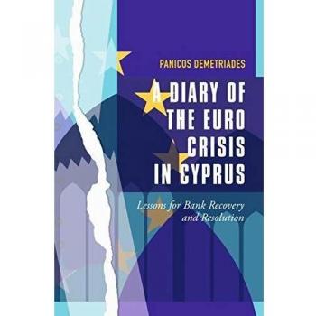 A Diary of the Euro Crisis in Cyprus: Lessons for Bank Recovery and Resolution