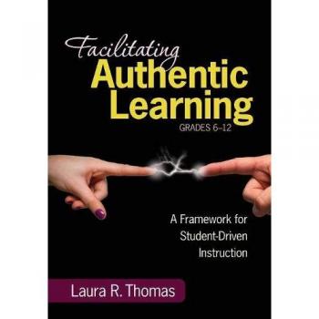 Facilitating Authentic Learning: A Framework for Student-Driven Instruction