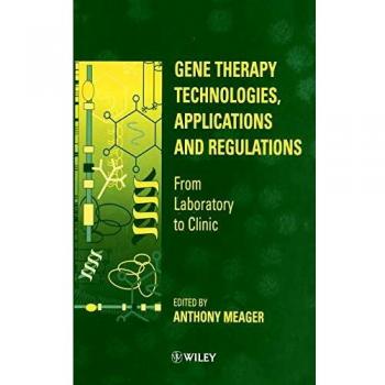 Gene Therapy Technologies, Applications And Regulations: From Laboratory to Clinic