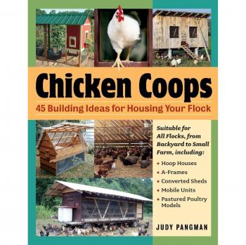 Chicken Coops: 45 Building Ideas for Housing Your Flock: 45 Building Plans for Housing Your Flock