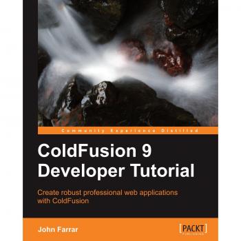 ColdFusion 9 Developer Tutorial - English Edition by John Farrar