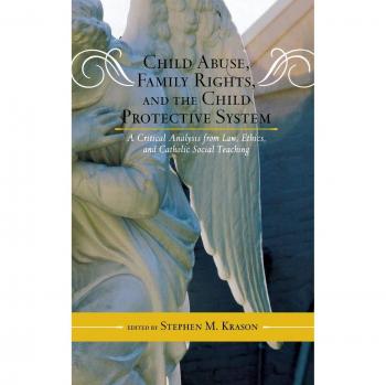 Child Protection and Family Rights: A Critical Analysis of Abuse, Law, Ethics, and Catholic Social Teaching