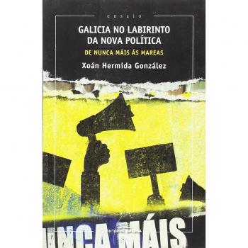 Galicia no labirinto da nova política, de nunca máis ás mareas