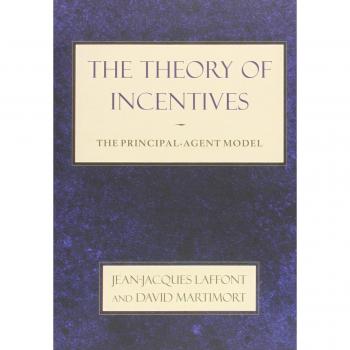 The Theory of Incentives: The Principal-Agent Model