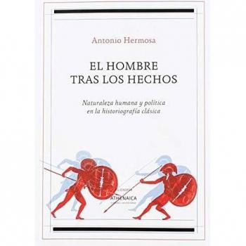 El hombre tras los hechos: Naturaleza humana y política en la historiografía clásica