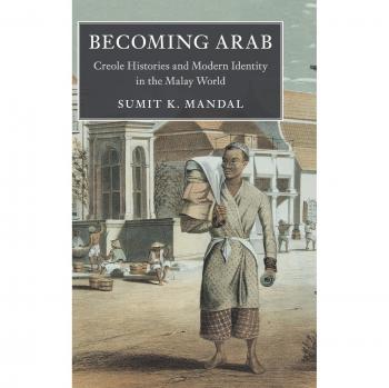 Becoming Árabe: Historias Criollas e Identidad Moderna en el Mundo Malay (Conexiones Asiáticas) - Tapa Dura