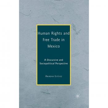 Human Rights and Free Trade in Mexico: A Discursive and Sociopolitical Perspective