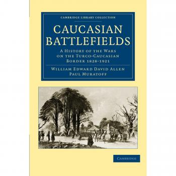 Campos de Batalla Caucásicos: Historia de las Guerras en la Frontera Turco-Caucasiana 1828-1921 (Colección de Biblioteca Cambridge - Historia Naval y Militar)