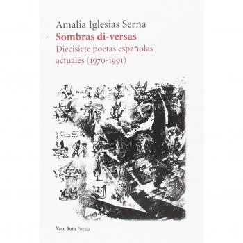 Sombras di-versas: Diecisiete poetas españolas actuales.