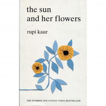 The Sun And Her Flowers: Rupi Kaur