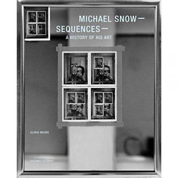 Michael Snow Sequences. A History Of His Art