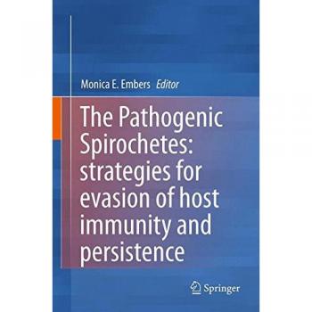 The Pathogenic Spirochetes: strategies for evasion of host immunity and persistence