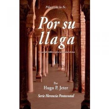 Por Sua Llaga: Un estudio biblico sobre la sanidad divina