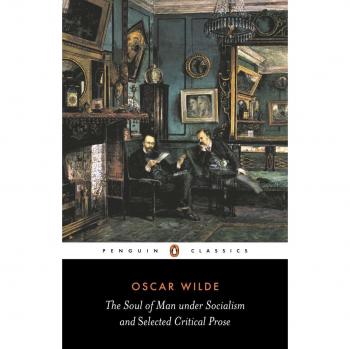 The Soul of Man Under Socialism and Selected Critical Prose