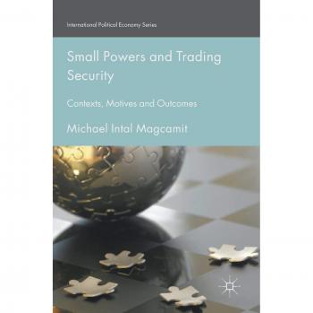 Small Powers and Trading Security: Contexts, Motives and Outcomes