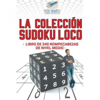 Colección Sudoku Loco | Libro de 240 rompecabezas intermedios