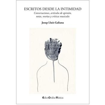 Escritos desde la intimidad: Conversaciones, artículos de opinión, notas, reseñas y críticas musicales