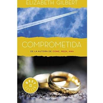 Comprometida: Una historia de amor - Elizabeth Gilbert
