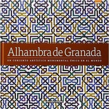 Alhambra de Granada: Un conjunto artístico munumental único en el mundo