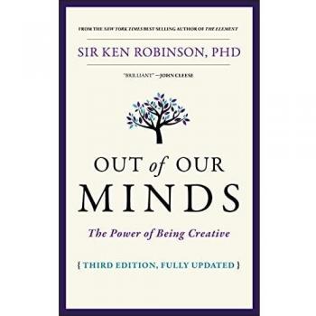 Out of Our Minds: The Power of Being Creative