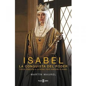 Isabel, la conquista del poder: Todos conocen a la reina, pero ninguno a Isabel