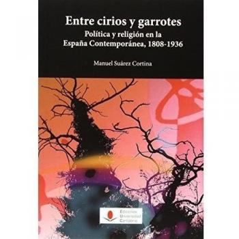 Entre cirios y garrotes. Política y religión en la España contemporánea, 1808-19