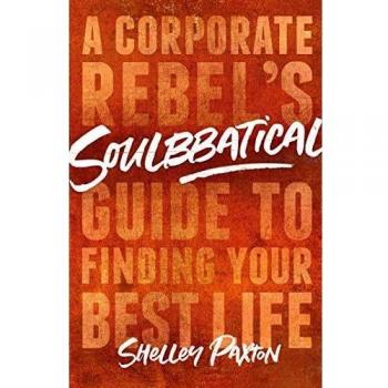 Soulbbatical: A Corporate Rebel's Guide to Finding Your Best Life