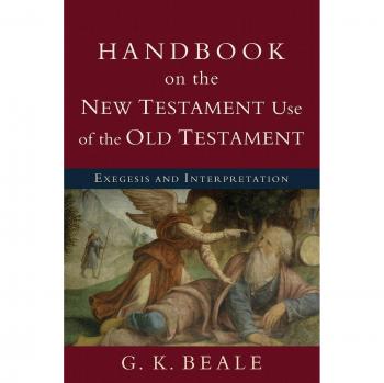 Handbook on the New Testament Use of the Old Testament: Exegesis And Interpretation