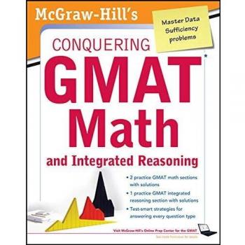 McGraw-Hills Conquering the Gmat Math and Integrated Reasoning, 2nd Edition