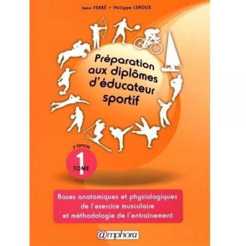 Sports Educator Diploma Preparation Book Vol. 1: Anatomical and Physiological Foundations of Muscle Exercise and Training Methodology