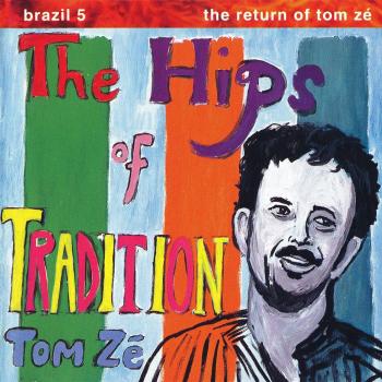 Brazil Classics 5: The Hips of Tradition - Deluxe Edition Vinyl by Tom Zé