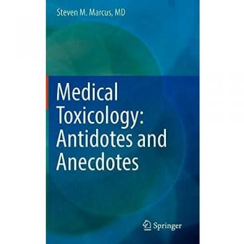 Medical Toxicology: Antidotes and Anecdotes