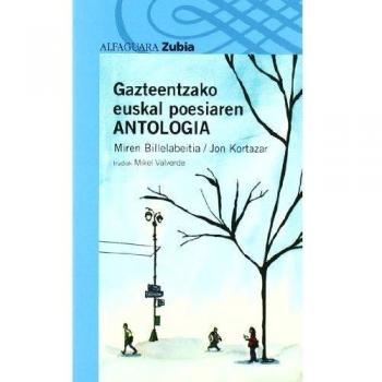 GAZTEENTZAKO EUSKAL POESIAREN ANTOLOGIA - ZUBIA