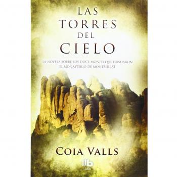 Las torres del cielo: La novela sobre los 12 monjes que fundaron Montserrat en el siglo XI - Valls Coia