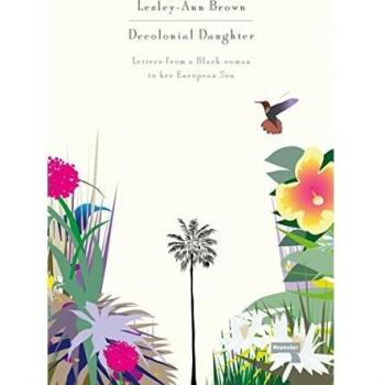 Decolonial Daughter: Letters from a Black Woman to Her European Son