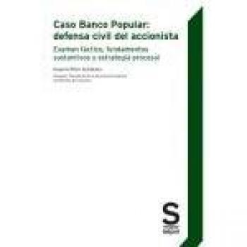Caso Banco Popular: defensa civil del accionista: Examen fáctico, fundamentos sustantivos y estrategia procesal