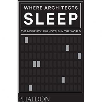 Where Architects Sleep: The Most Stylish Hotels in the World