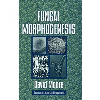 Morfogénesis Fúngica (Serie de Biología del Desarrollo y Celular, Volumen 35)