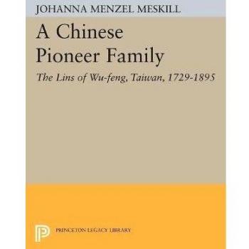 Chinese Pioneer Family History: The Lins of Wu-feng, Taiwan, 1729-1895 (East Asian Studies)