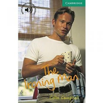 The Ironing Man. Level 3 Lower Intermediate. A2+. Cambridge English Readers. - 9780521666213