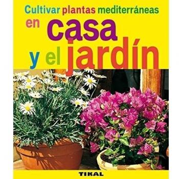 Cultivar Plantas Mediterraneas En Casa Y El Jardin