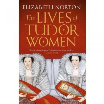 Las Vidas de las Mujeres Tudor - Libro de Elizabeth Norton