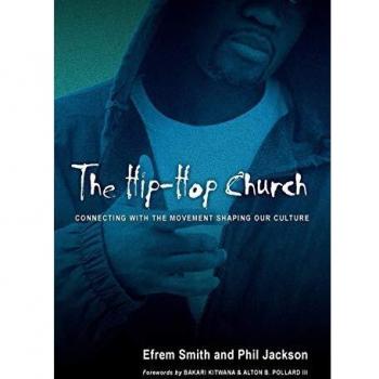 The Hip-Hop Church: Connecting with the Movement Shaping Our Culture