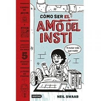 Cómo ser el amo del insti: y molar más que nadie