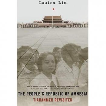 The People's Republic of Amnesia: Tiananmen Revisited